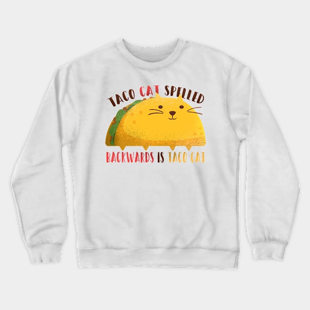 Taco Cat Spelled Backwards Crewneck Sweatshirt by madeinchorley